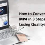 How to convert 4K/HD MOV to MP4 for trouble-free playback & editing