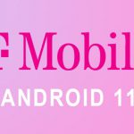 T-Mobile Android 11 (Android R) update: List of supported or eligible Google Pixel, Samsung, OnePlus & LG devices