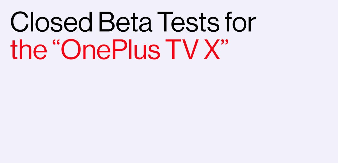OnePlus TV X Closed Beta Test program applications now open