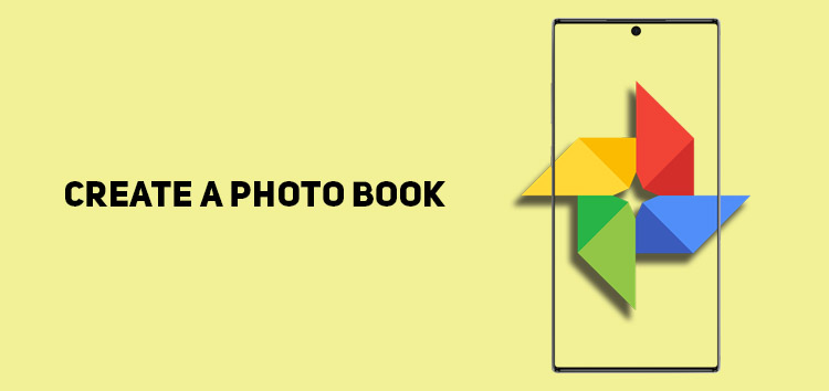 Here's how to create a Photo Book with Google Photos