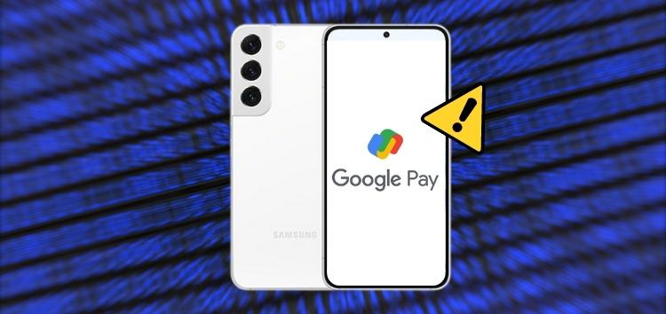 [Updated] Google Pay on Samsung Galaxy S22 throwing 'Your phone doesn’t meet security requirements' error after September patch