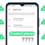 [Updated] 'Trusted places' still missing in Smart Lock on Android device? Try this potential workaround