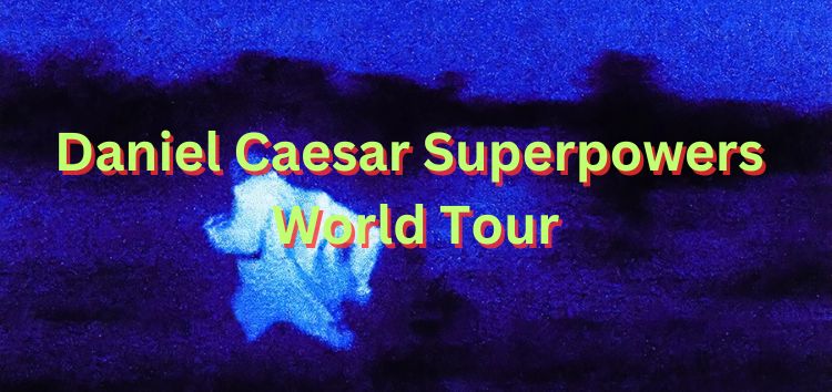 daniel-caesar-superpowers-world-tour-presale-code-for-live-nation-more