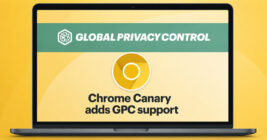 Google has added Global Privacy Control (GPC) to Chrome Canary