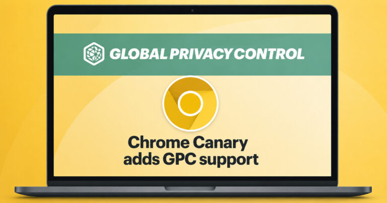Google has added Global Privacy Control (GPC) to Chrome Canary